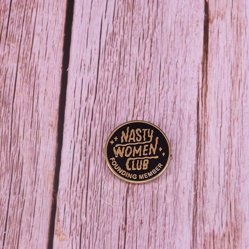 Nasty Women's Club Founding Member Brooch Feminist Badge