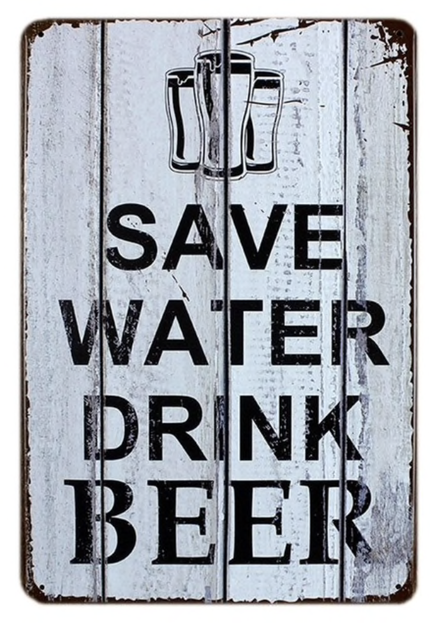 Metal Bar Sign Save Water Drink Beer