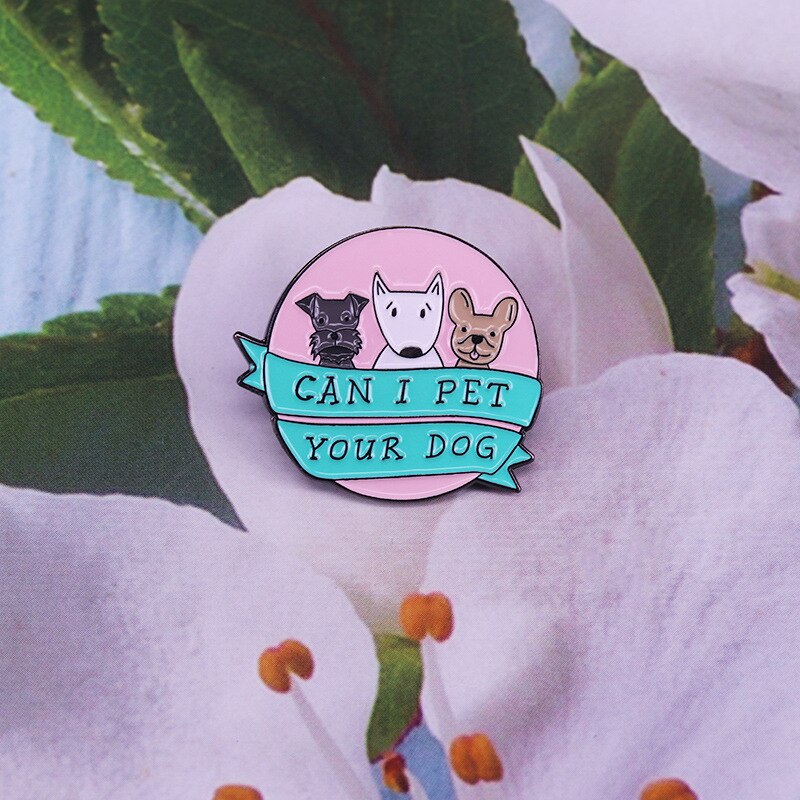 Can I pet your dog-brooch funny statement badge