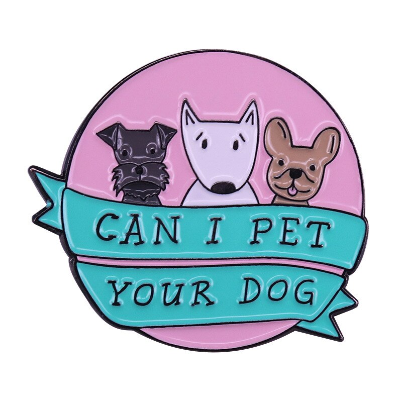 Can I pet your dog-brooch funny statement badge