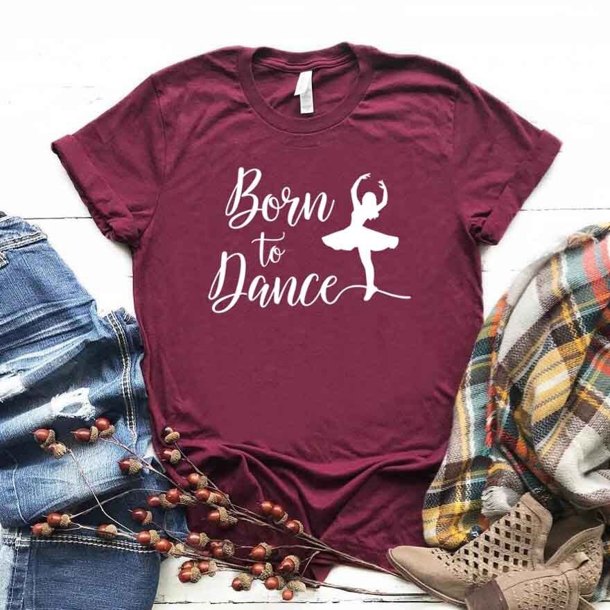 Born To Dance Women tshirt Cotton Casual Funny t shirt Gift For Lady Yong Girl T