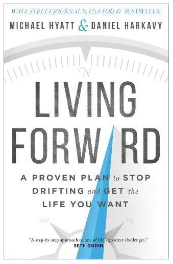 Living Forward Michael Hyatt Daniel Harkavy Hardcover Used