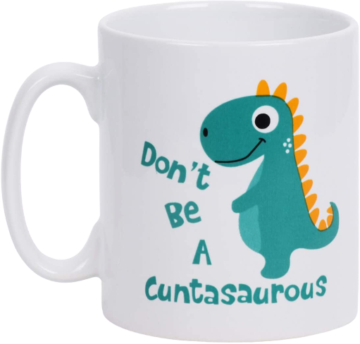 Dont Be a Cuntasaurous Coffee Cup